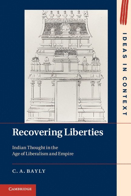 C. A. Bayly - Recovering Liberties, Inbunden