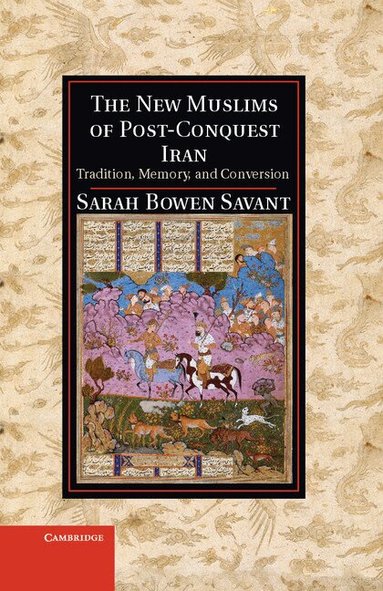 Sarah Bowen Savant - The New Muslims of Post-Conquest Iran, Inbunden