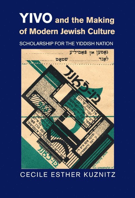 Cecile Esther Kuznitz, New York) Kuznitz, Cecile Esther (Bard College - YIVO and the Making of Modern Jewish Culture, Inbunden