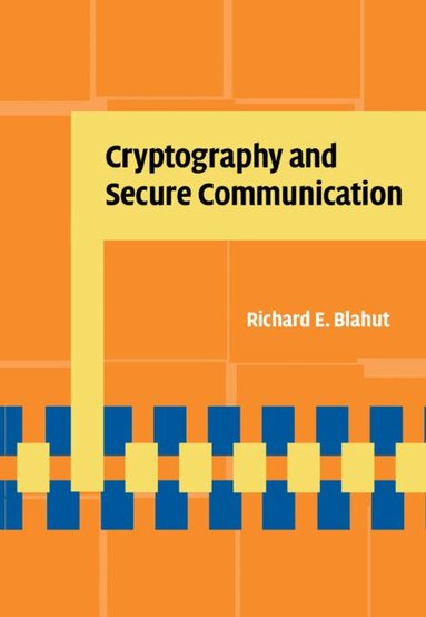 Richard E. Blahut - Cryptography and Secure Communication, Inbunden