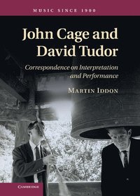 bokomslag John Cage and David Tudor: Correspondence on Interpretation and Performance