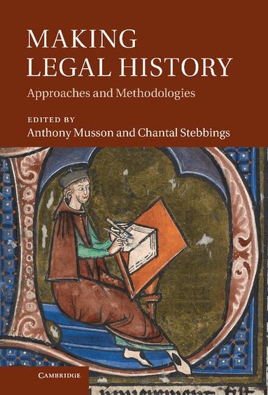Anthony Musson, Chantal Stebbings - Making Legal History, Inbunden