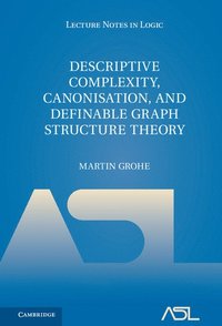 bokomslag Descriptive Complexity, Canonisation, and Definable Graph Structure Theory