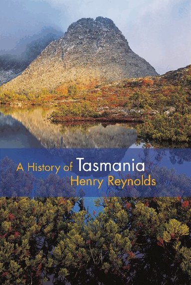 Henry Reynolds - A History of Tasmania, Inbunden