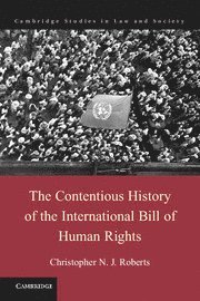 Christopher N. J. Roberts - Contentious History of the International Bill of Human Rights, Inbunden