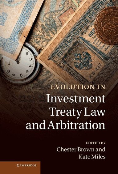 Chester Brown, Kate Miles - Evolution in Investment Treaty Law and Arbitration, Inbunden