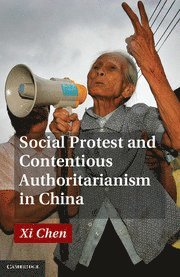 Social Protest and Contentious Authoritarianism in China
