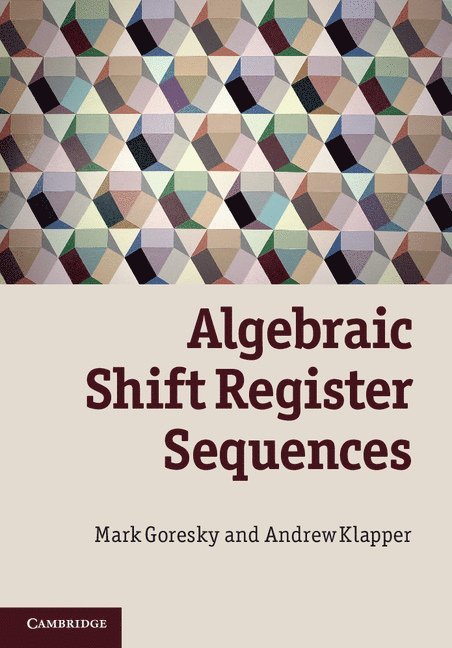 Mark Goresky, Andrew Klapper, New Jersey) Goresky, Mark (Institute for Advanced Study, Princeton, University of Kentucky) Klapper, Andrew (Professor - Algebraic Shift Register Sequences, Inbunden