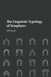 Jeff Good - The Linguistic Typology of Templates, Inbunden