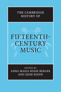 bokomslag The Cambridge History of Fifteenth-Century Music