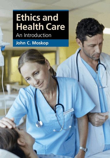 John C. Moskop - Ethics and Health Care, Inbunden