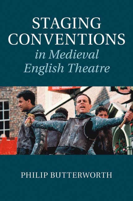 Philip Butterworth - Staging Conventions in Medieval English Theatre, Inbunden