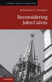 Randall C. Zachman - Reconsidering John Calvin, Inbunden