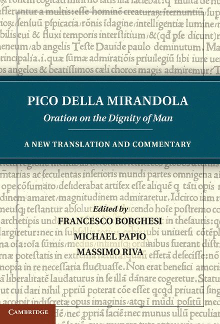 Pico della Mirandola, Pico Della Mirandola, Francesco Borghesi, Michael Papio, Massimo Riva, Francesco (University of Sydney) Borghesi, Amherst) Papio, Michael (University of Massachusetts, Rhode Island) Riva, Massimo (Brown University - Pico della Mirandola: Oration on the Dignity of Man, Inbunden