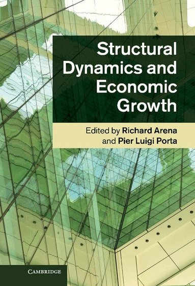 Richard Arena, Pier Luigi Porta - Structural Dynamics and Economic Growth, Inbunden