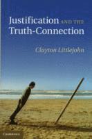 Clayton Littlejohn - Justification and the Truth-Connection, Inbunden