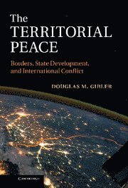 Douglas M. Gibler, Douglas M. (University of Alabama) Gibler - The Territorial Peace, Inbunden