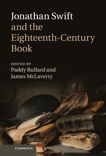 Paddy Bullard, James McLaverty, Canterbury) Bullard, Paddy (University of Kent, James (Keele University) McLaverty - Jonathan Swift and the Eighteenth-Century Book, Inbunden