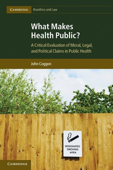 John Coggon - What Makes Health Public?, Inbunden