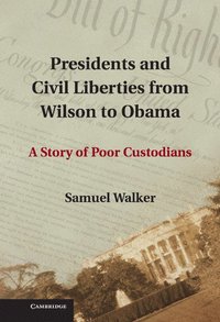 bokomslag Presidents and Civil Liberties from Wilson to Obama