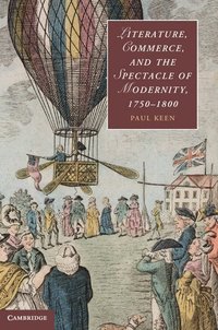 bokomslag Literature, Commerce, and the Spectacle of Modernity, 1750-1800