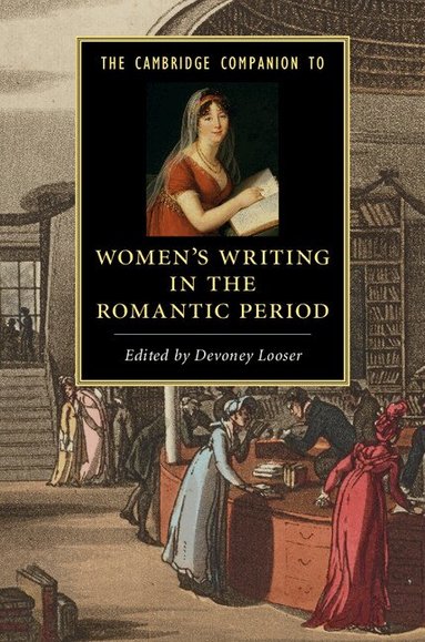 Devoney Looser - The Cambridge Companion to Women's Writing in the Romantic Period, Inbunden