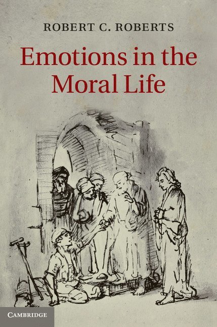 Emotions in the Moral Life 1