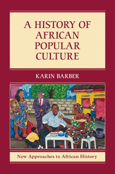 Karin Barber - A History of African Popular Culture, Inbunden