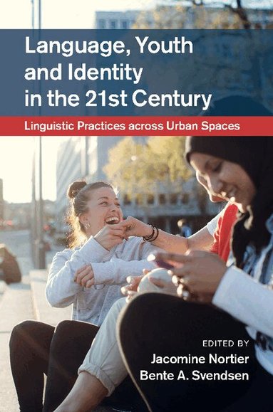 Jacomine Nortier, Bente A. Svendsen - Language, Youth and Identity in the 21st Century, Inbunden