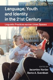 Jacomine Nortier, Bente A. Svendsen, The Netherlands) Nortier, Jacomine (Universiteit Utrecht, Bente A. (Universitetet i Oslo) Svendsen - Language, Youth and Identity in the 21st Century, Inbunden