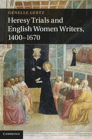 bokomslag Heresy Trials and English Women Writers, 1400-1670