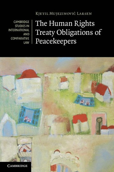 bokomslag The Human Rights Treaty Obligations of Peacekeepers
