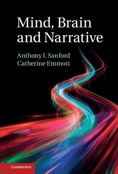 Anthony J. Sanford, Catherine Emmott - Mind, Brain and Narrative, Inbunden