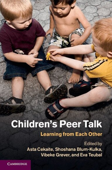 Asta Cekaite, Shoshana Blum-Kulka, Vibeke Grøver, Eva Teubal - Children's Peer Talk, Inbunden