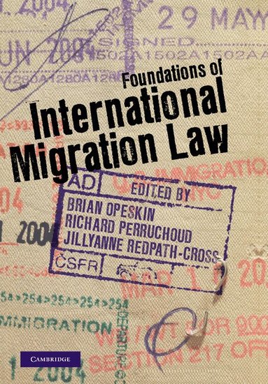 Brian Opeskin, Richard Perruchoud, Jillyanne Redpath-Cross - Foundations of International Migration Law, Inbunden