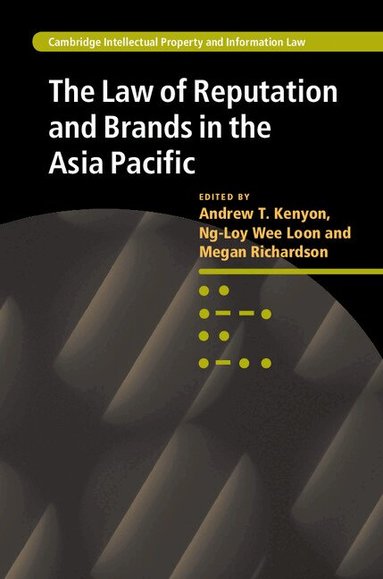 Andrew T. Kenyon, Megan Richardson, Wee Loon Ng-Loy - The Law of Reputation and Brands in the Asia Pacific, Inbunden