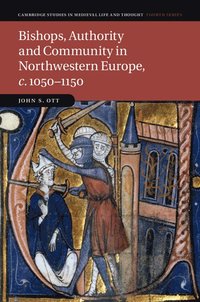 bokomslag Bishops, Authority and Community in Northwestern Europe, c.1050-1150