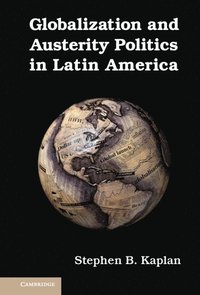 bokomslag Globalization and Austerity Politics in Latin America