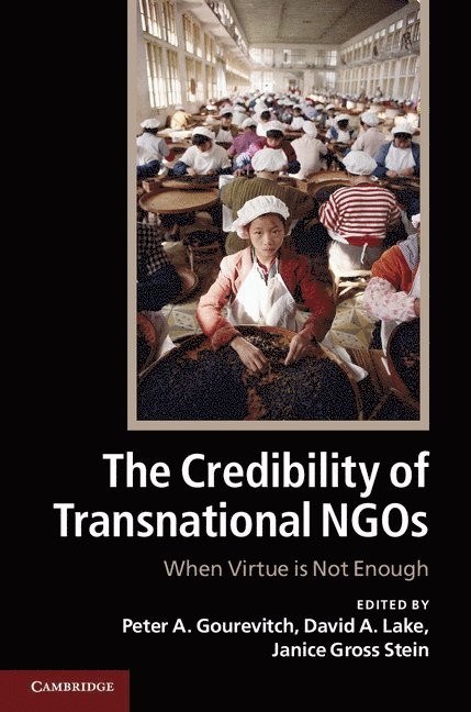 Peter A. Gourevitch, David A. Lake, Janice Gross Stein - The Credibility of Transnational NGOs, Inbunden