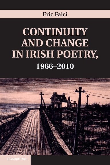 Eric Falci - Continuity and Change in Irish Poetry, 1966-2010, Inbunden