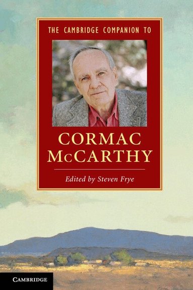 Steven Frye - The Cambridge Companion to Cormac McCarthy, Inbunden