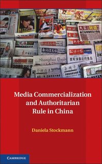 bokomslag Media Commercialization and Authoritarian Rule in China