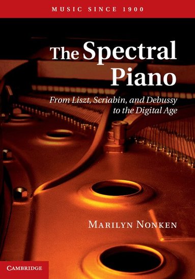 Marilyn Nonken - The Spectral Piano, Inbunden