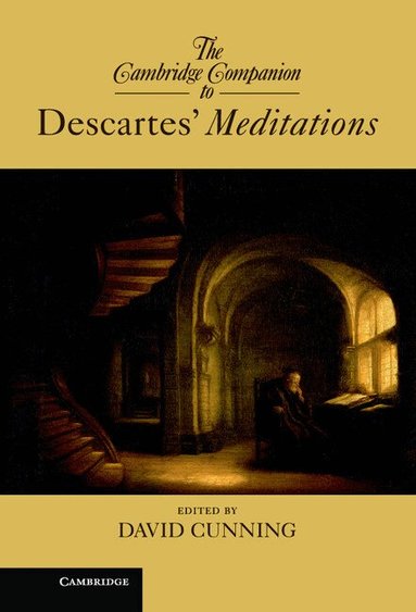 David Cunning - The Cambridge Companion to Descartes' Meditations, Inbunden