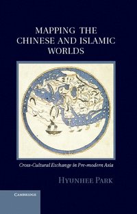 bokomslag Mapping the Chinese and Islamic Worlds
