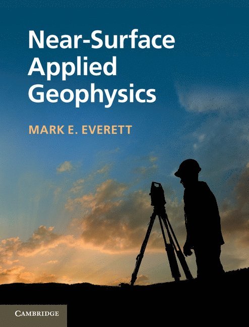 Mark E. Everett, Texas A & M University) Everett, Mark E. (Professor - Near-Surface Applied Geophysics, Inbunden
