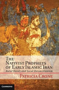 bokomslag The Nativist Prophets of Early Islamic Iran