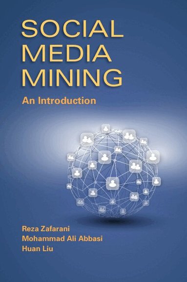Reza Zafarani, Mohammad Ali Abbasi, Huan Liu - Social Media Mining, Inbunden