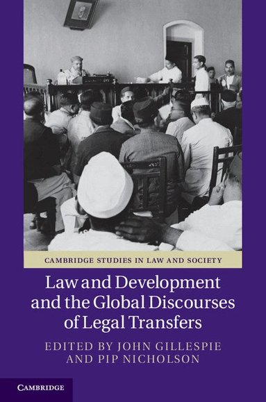 John Gillespie, Pip Nicholson - Law and Development and the Global Discourses of Legal Transfers, Inbunden