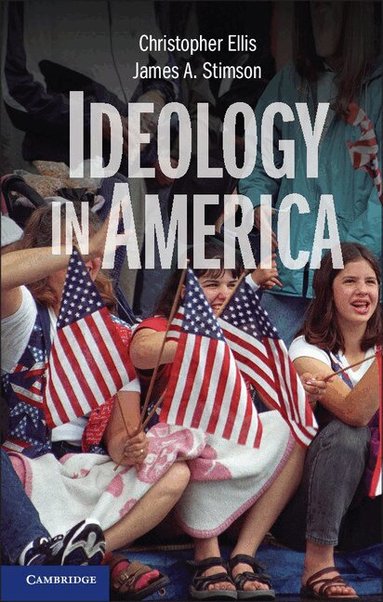 Christopher Ellis, James A. Stimson - Ideology in America, Inbunden